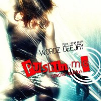 Wordz Deejay – Pushin me Special Edition