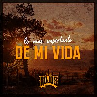 Los Rojos – Lo Más Importante De Mi Vida