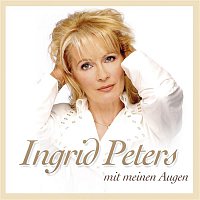 Ingrid Peters – Mit meinen Augen