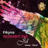 Fikyno – Nezradit své já