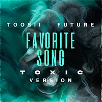 Favorite Song [Toxic Version]