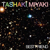 Tashaki Miyaki – Best Friend