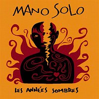 Mano Solo – les Années Sombres