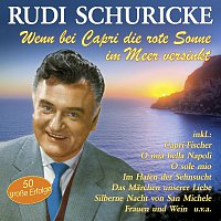 Rudi Schuricke – Wenn bei Capri die rote Sonne im Meer versinkt - 50 große Erfolge