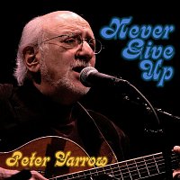 Peter Yarrow – Never Give Up