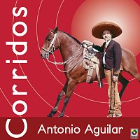 Antonio Aguilar – Corridos