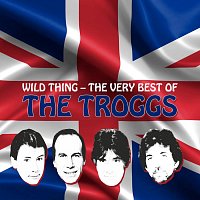 The Troggs – Wild Thing - The Very Best Of