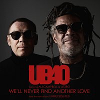 UB40 featuring Ali Campbell & Astro – We'll Never Find Another Love