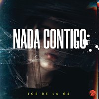 Los de la GS – Nada Contigo