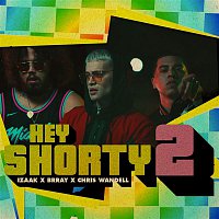 iZaak – Hey Shorty 2 (feat. Brray & Chris Wandell)