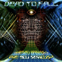 Dead To Fall – Are You Serious?