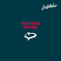 Friend Within – Matchbox