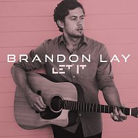Brandon Lay – Let It
