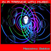 Massimo Gabba – In a Trance with Music
