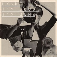 Lykke Li – I'm Good, I'm Gone