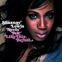 Shaznay Lewis – Never Felt Like This Before