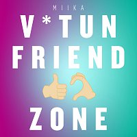 Miika – V*tun friendzone