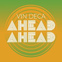 Vin Deca – Ahead Ahead