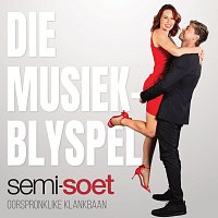 Různí interpreti – Semi-Soet - Die Musiekblyspel (Oorsprongklike Klankbaan)