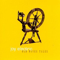 Joy Electric – Old Wives Tales