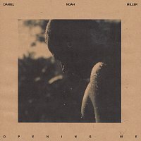 Daniel Noah Miller – Opening Me