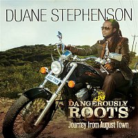 Duane Stephenson – Dangerously Roots - Journey From August Town