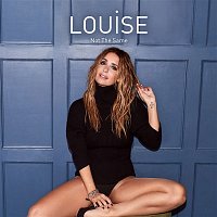 Louise – Not the Same