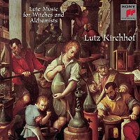 Lutz Kirchhof – Lute Music for Witches and Alchemists
