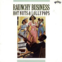 Various  Artists – Raunchy Business: Hot Nuts & Lollypops