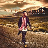 VaShawn Mitchell – Secret Place [Live In South Africa]