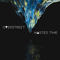 Overstreet – Wasted Time