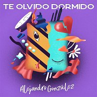 Alejandro González – Te Olvido Dormido