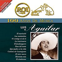 Luis Aguilar – RCA 100 Anos De Musica