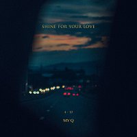 MY Q – Shine For Your Love