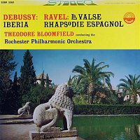 Rochester Philharmonic Orchestra & Theodore Bloomfield – Debussy: Iberia - Ravel: La Valse & Rhapsodie Espagnole (Transferred from the Original Everest Records Master Tapes)