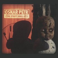 Oskar Petr – Jsme starý jako děti CD