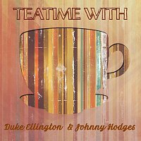 Duke Ellington, Johnny Hodges – Teatime With