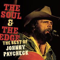 Johnny Paycheck – The Soul & The Edge:  The Best Of Johnny Paycheck