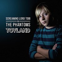 Screaming Lord Tobi & The Phantoms – Toyland