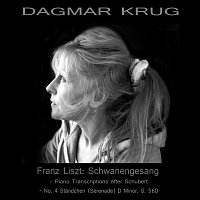 Dagmar Krug – Franz Liszt: Schwanengesang - Piano Transcriptions after Schubert - No. 4 Standchen (Serenade) D Minor, S. 560