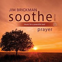 Jim Brickman – Soothe Vol. 7: Prayer [Music For A Peaceful Soul]