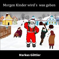 Markus Gottler – Morgen Kinder wird’s was geben