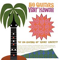 The 50 Guitars Of Tommy Garrett – 50 Guitars Visit Hawaii