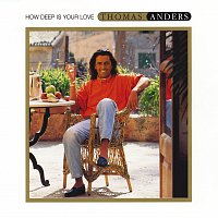 Thomas Anders – How Deep Is Your Love