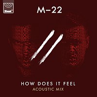 M-22 – How Does It Feel [Acoustic]