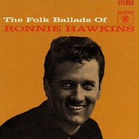 Ronnie Hawkins – The Folk Ballads Of Ronnie Hawkins