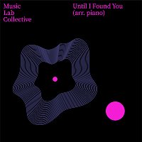 Music Lab Collective – Until I Found You (arr. piano)