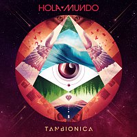 Tan Bionica – Hola Mundo