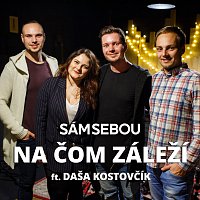 Sám Sebou – Na čom záleží