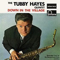 Tubby Hayes Quintet – Down In The Village [Live At Ronnie Scott's Club, London, UK / 1962 / Remastered 2019]